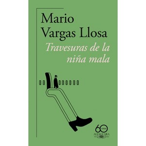 Travesuras de la Niña Mala (60 Aniversario de Alfaguara) / The Bad Girl - by  Mario Vargas Llosa (Paperback) - 1 of 1