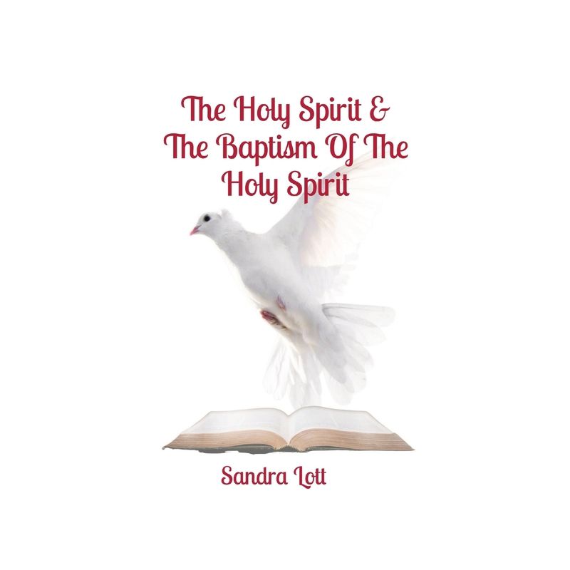 The Holy Spirit & The Baptism Of The Holy Spirit - 4th Edition by  Sandra Lott (Paperback), 1 of 2