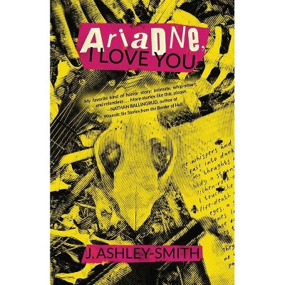 Ariadne, I Love You - by  J Ashley-Smith (Paperback)