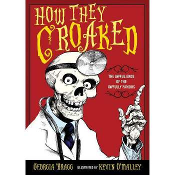 How They Croaked - by  Georgia Bragg (Paperback)