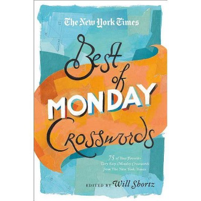 The New York Times Best of Monday Crosswords - (New York Times Best Crosswords) by  Will Shortz (Paperback)