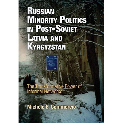 Russian Minority Politics in Post-Soviet Latvia and Kyrgyzstan - (National and Ethnic Conflict in the 21st Century) by  Michele E Commercio