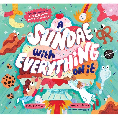 A Sundae With Everything On It - By Kyle Scheele (hardcover) : Target