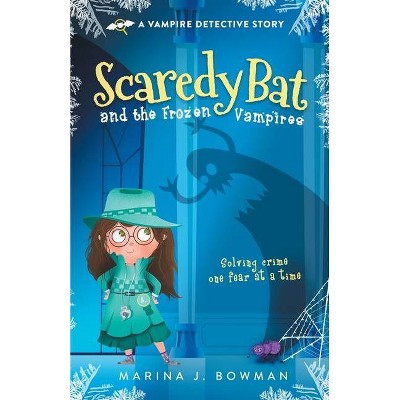 Scaredy Bat and the Frozen Vampires - by  Marina J Bowman (Paperback)