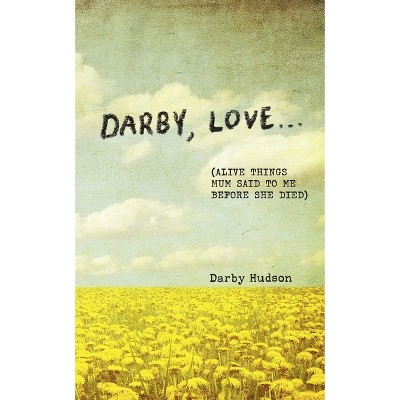 Darby, Love . . . - by  Darby Hudson (Hardcover)