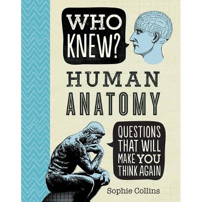 Who Knew? Human Anatomy - by  Sophie Collins (Paperback)