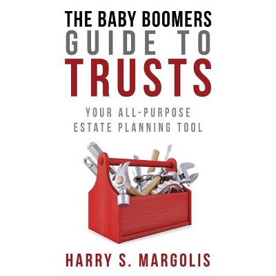 Baby Boomers Guide to Trusts - by  Harry Margolis (Paperback)