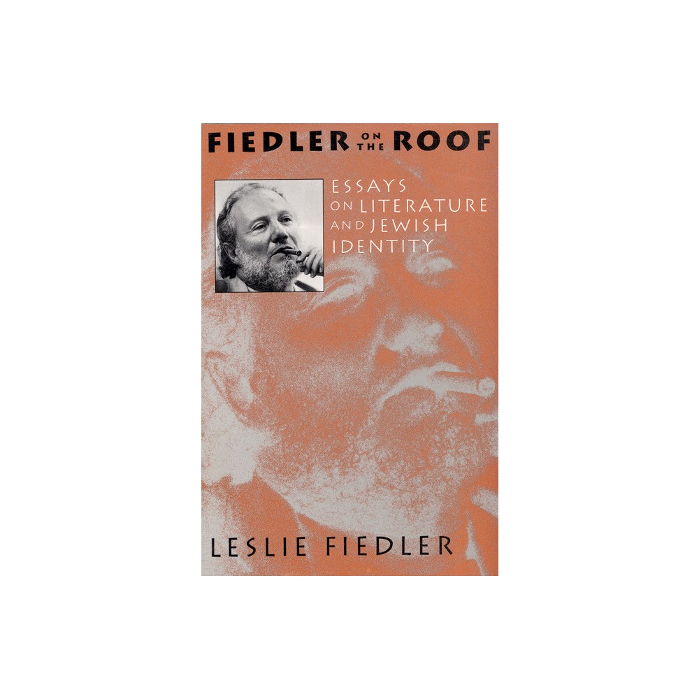 Fiedler on the Roof - by Leslie Fiedler (Paperback)