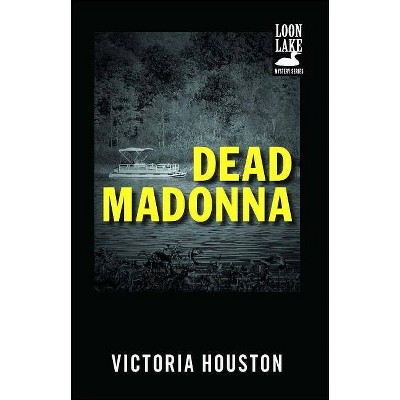 Dead Madonna - (Loon Lake Mystery) by  Victoria Houston (Paperback)
