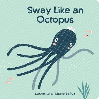 Sway Like an Octopus - (Board Book)