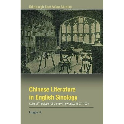 Chinese Literature in English Sinology - (Edinburgh East Asian Studies) by  Lingjie Ji (Hardcover)