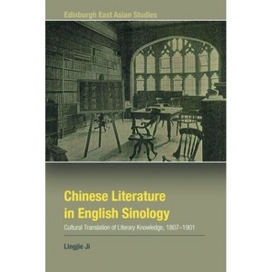 Chinese Literature in English Sinology - (Edinburgh East Asian Studies) by  Lingjie Ji (Hardcover) - 1 of 1