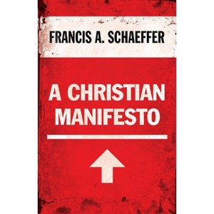 A Christian Manifesto - by  Francis A Schaeffer (Paperback) - 1 of 1