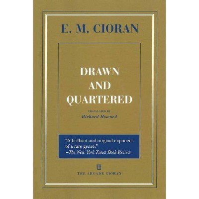 Drawn and Quartered - by  E M Cioran (Paperback)