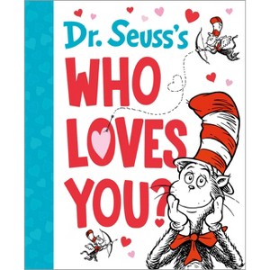 Dr. Seuss's Who Loves You? - (Dr. Seuss's Gift Books) by  Dr Seuss (Hardcover) - 1 of 1