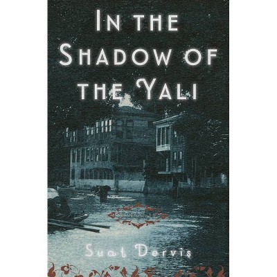 In the Shadow of the Yali - by  Suat Dervis (Paperback)