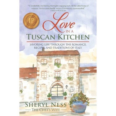 Love in a Tuscan Kitchen - by  Sheryl Ness (Paperback)