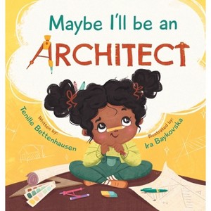Maybe I'll Be an Architect - by Tenille Bettenhausen - 1 of 1