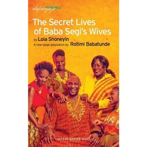 The Secret Lives of Baba Segi's Wives - (Oberon Modern Plays) by  Rotimi Babatunde (Paperback) - 1 of 1