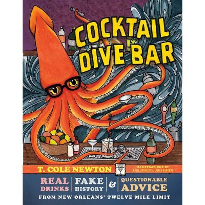 Cocktail Dive Bar - by  T Cole Newton (Hardcover)