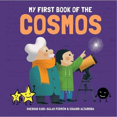 My First Book of the Cosmos - (My First Book of Science) by  Kaid-Salah Ferrón Sheddad (Hardcover)