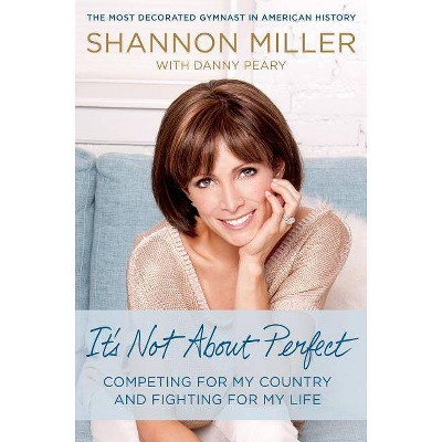 It's Not about Perfect - by  Shannon Miller & Danny Peary (Hardcover)