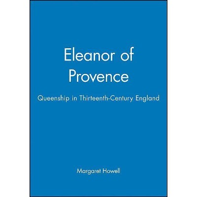 Eleanor of Provence - by  Margaret Howell (Paperback)