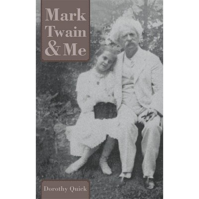 Mark Twain & Me - by  Dorothy Quick (Paperback)