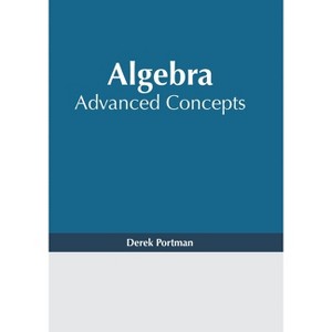 Algebra: Advanced Concepts - by  Derek Portman (Hardcover) - 1 of 1