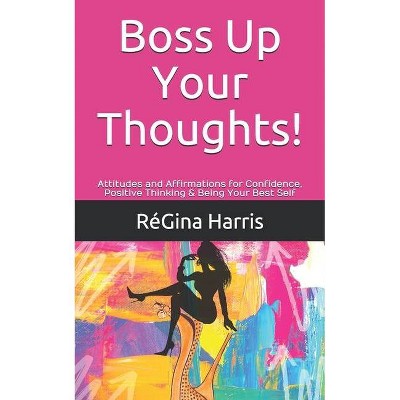 Boss Up Your Thoughts! - by  Régina Harris (Paperback)