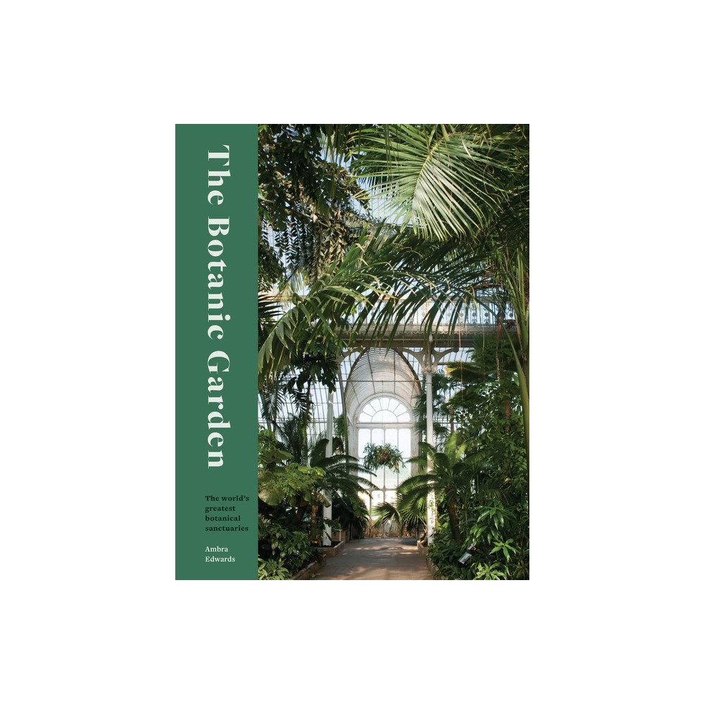 The Botanic Garden - by Ambra Edwards (Hardcover)