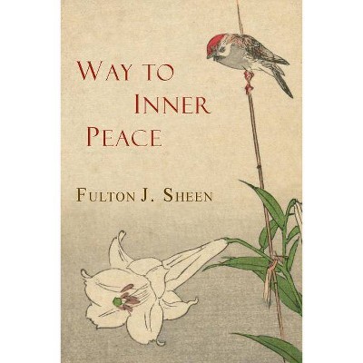 Way to Inner Peace - by  Fulton J Sheen (Paperback)