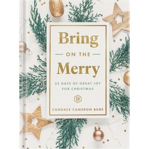 Bring on the Merry - by  Candace Cameron Bure (Hardcover) - 1 of 1
