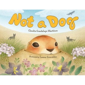 Not a Dog - by  Claudia Guadalupe Martinez (Hardcover) - 1 of 1