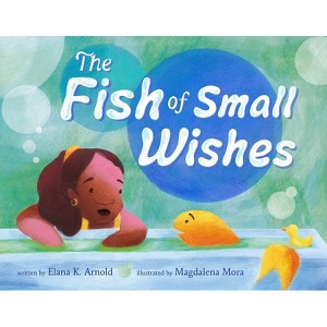 The Fish of Small Wishes - by  Elana K Arnold (Hardcover) - 1 of 1