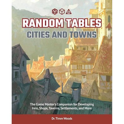 Random Tables: Cities and Towns - by  Timm Woods (Paperback)