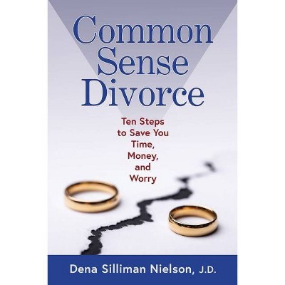 Common Sense Divorce - by  Dena Silliman Nielson (Paperback)