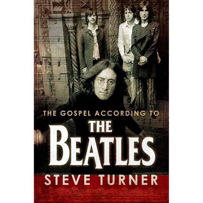 The Gospel According to the Beatles - (Gospel According To...) by  Steve Turner (Hardcover)