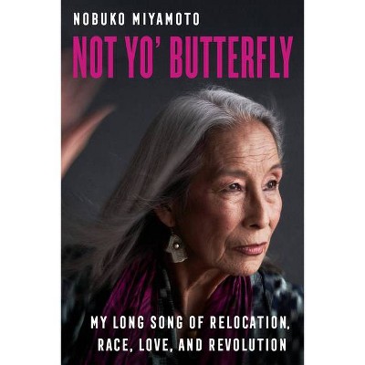 Not Yo' Butterfly, 60 - (American Crossroads) by  Nobuko Miyamoto (Hardcover)