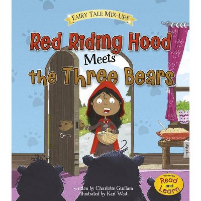 Red Riding Hood Meets the Three Bears - (Fairy Tale Mix-Ups) by  Charlotte Guillain (Paperback)