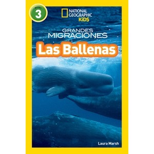 National Geographic Readers: Grandes Migraciones: Las Ballenas (Great Migrations: Whales) - by  Laura Marsh (Paperback) - 1 of 1
