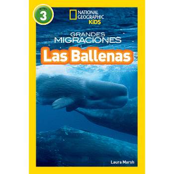 National Geographic Readers: Grandes Migraciones: Las Ballenas (Great Migrations: Whales) - by  Laura Marsh (Paperback)