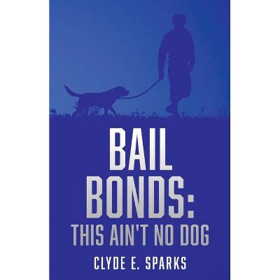 Bail Bonds - by  Clyde E Sparks (Paperback)