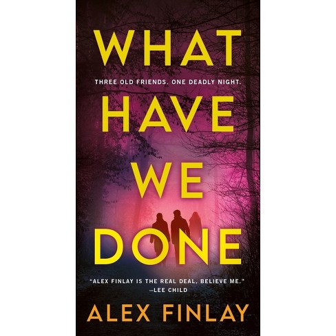 What Have We Done - By Alex Finlay (paperback) : Target