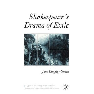 Shakespeare's Drama of Exile - (Palgrave Shakespeare Studies) by  J Kingsley-Smith (Hardcover) - 1 of 1