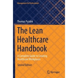 The Lean Healthcare Handbook - (Management for Professionals) 2nd Edition by  Thomas Pyzdek (Paperback) - 1 of 1