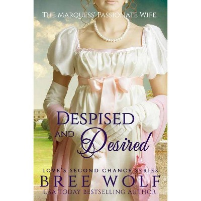 Despised & Desired - (Love's Second Chance) by  Bree Wolf (Paperback)