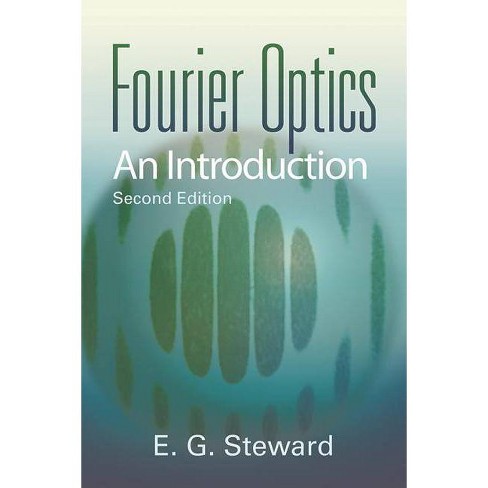 Fourier Optics - (Dover Books on Physics) 2nd Edition by  E G Steward (Paperback) - image 1 of 1