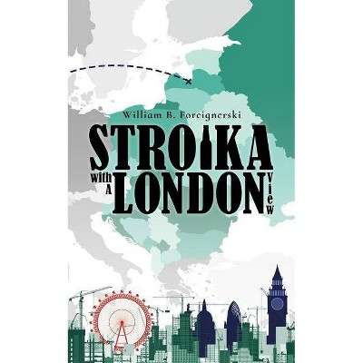 Stroika with a London View - by  William B Foreignerski (Paperback)