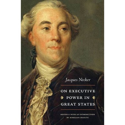 On Executive Power in Great States - by  Jacques Necker (Paperback)